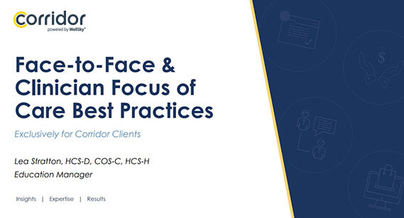 Face-to-Face &  Clinician Focus of  Care Best Practices | Corridor